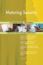 Maturing Security A Complete Guide - 2019 Edition