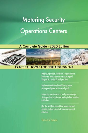 Maturing Security Operations Centers A Complete Guide - 2020 Edition - Gerardus Blokdyk