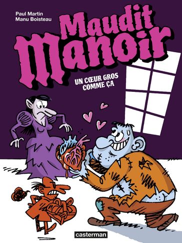 Maudit Manoir (Tome 2) - Un cœur gros comme ça - Manu Boisteau - Paul Martin