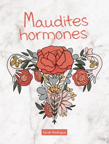 Maudites hormones - Sarah Rodrigue