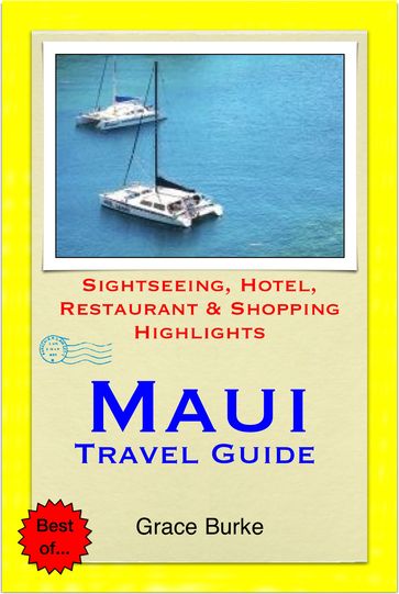 Maui, Hawaii Travel Guide - Sightseeing, Hotel, Restaurant & Shopping Highlights (Illustrated) - Grace Burke