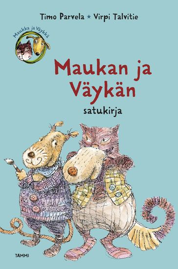 Maukan ja Väykän satukirja - Timo Parvela - Virpi Talvitie