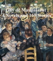 Maupassant: 4 Novels and 169 Stories