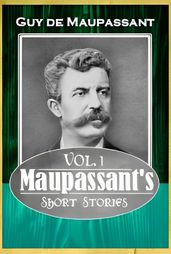 Maupassant s Short Stories Vol. 1