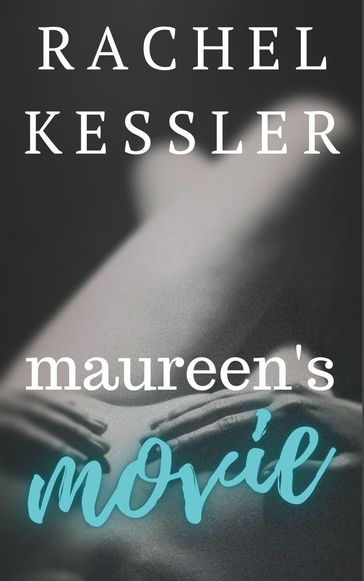 Maureen's Movie - Rachel Kessler