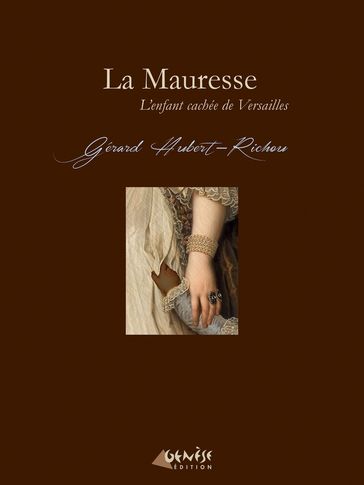 La Mauresse - L'enfant cachée de Versailles - Gérard Hubert-Richou