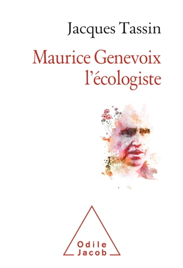 Maurice Genevoix l'écologiste - Jacques Tassin