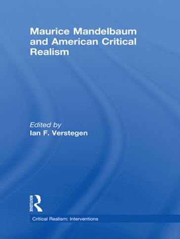 Maurice Mandelbaum and American Critical Realism - Ian F. Verstegen