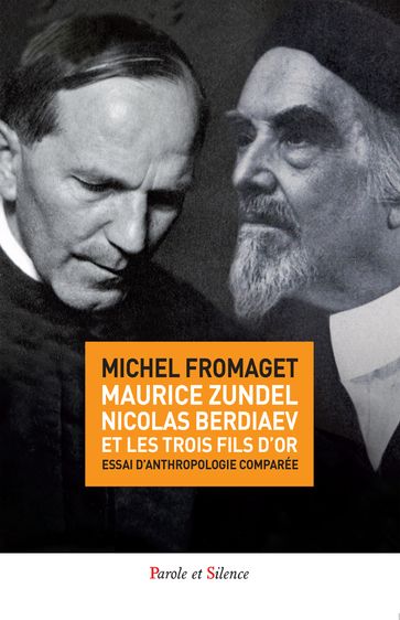 Maurice Zundel, Nicolas Berdiaev et les « trois fils d'or » - Michel Fromaget