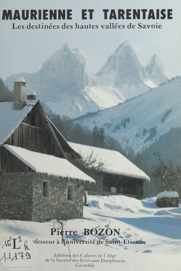 Maurienne et Tarentaise : Les Destinées des hautes vallées de Savoie - Pierre Bozon