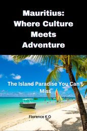 Mauritius: Where Culture Meets Adventure