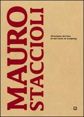 Mauro Staccioli. All origine del fare. Ediz. italiana e inglese