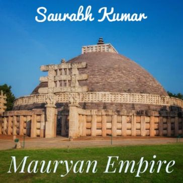 Mauryan Empire - SAURABH KUMAR