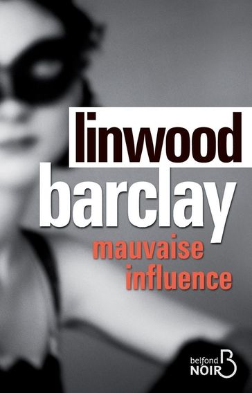 Mauvaise influence - Linwood Barclay