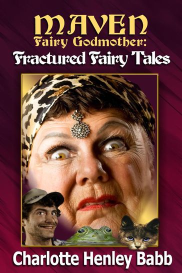 Maven's Fractured Fairy Tales - Charlotte Henley Babb