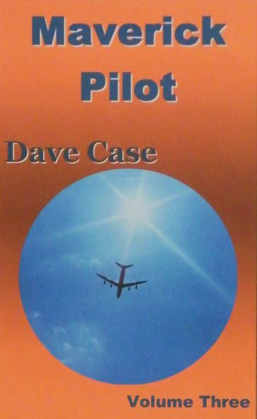 Maverick Pilot, Volume Three - Dave Case