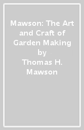 Mawson: The Art and Craft of Garden Making