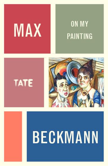 Max Beckmann: On My Painting - Max Beckmann