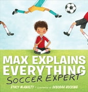 Max Explains Everything: Soccer Expert