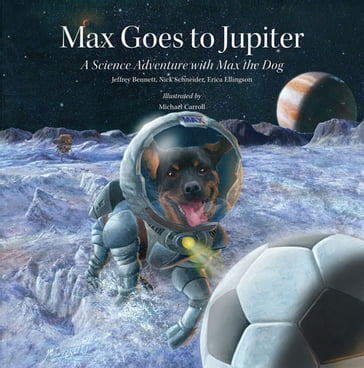 Max Goes to Jupiter - Jeffrey Bennett - Nick Schneider - Erica Ellingson