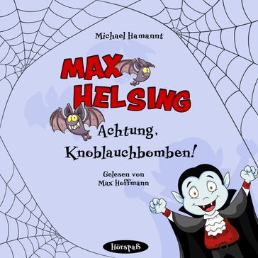 Max Helsing - Achtung, Knoblauchbomben! - Michael Hamannt