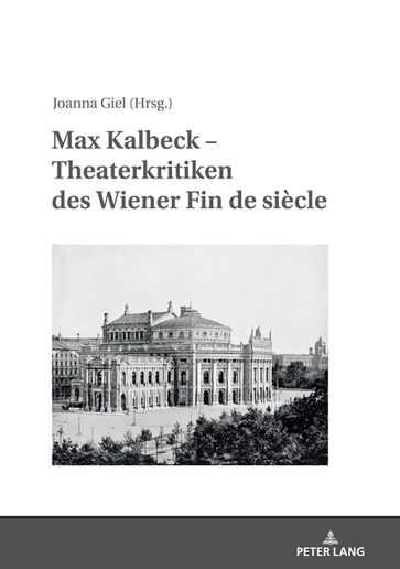 Max Kalbeck  Theaterkritiken des Wiener Fin de siècle - Joanna Giel