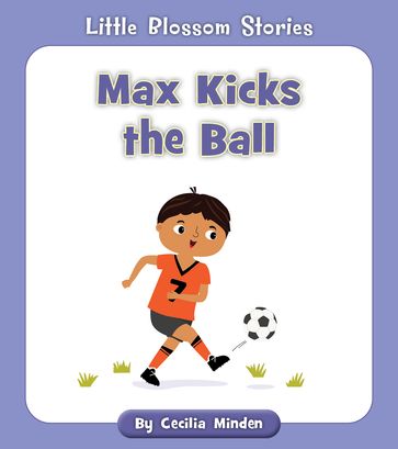 Max Kicks the Ball - Cecilia Minden