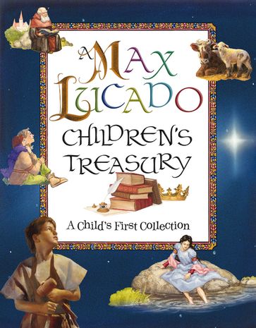 A Max Lucado Children's Treasury - Max Lucado