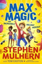 Max Magic: The Incredible Holiday Hideout (Max Magic 3)