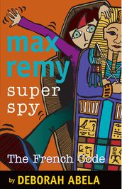 Max Remy Superspy 9: The French Code