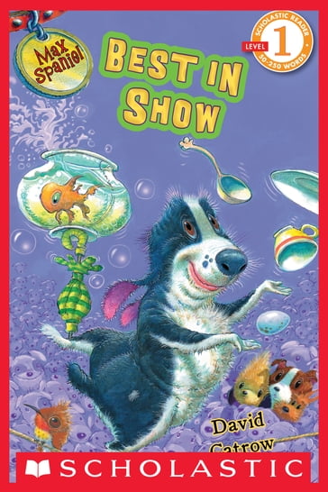 Max Spaniel: Best in Show (Scholastic Reader, Level 1) - David Catrow