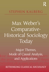 Max Weber s Comparative-Historical Sociology Today