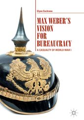 Max Weber s Vision for Bureaucracy