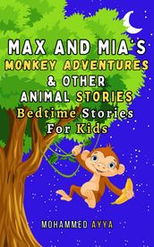 Max and Mia s Monkey Adventures and Other Animal Stories