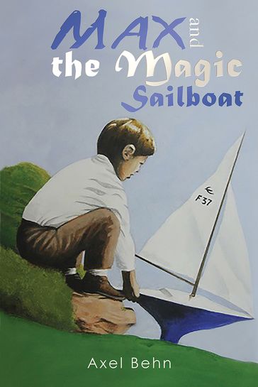 Max and the Magic Sailboat - Axel Behn