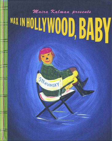 Max in Hollywood, Baby - Maira Kalman