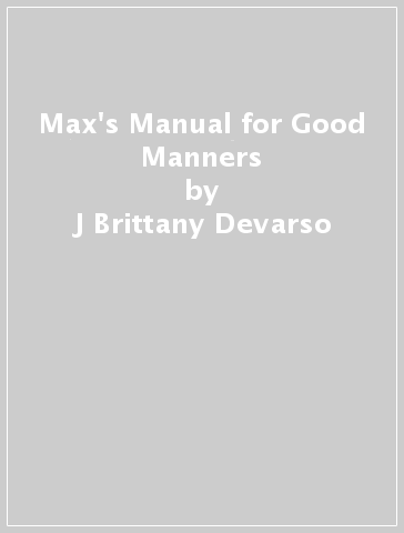 Max's Manual for Good Manners - J Brittany Devarso