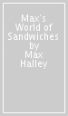 Max s World of Sandwiches