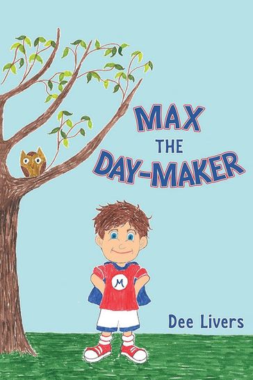 Max the Day-Maker - Dee Livers