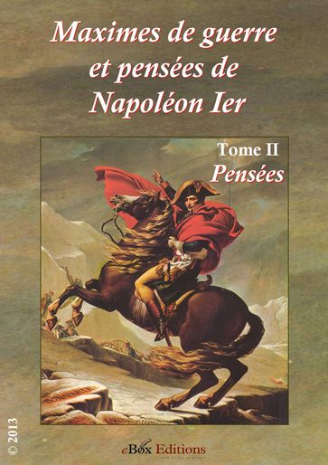 Maximes de guerre et pensées de Napoléon Ier - Napoléon Bonaparte