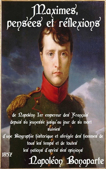 Maximes, pensées et réflexions de Napoléon 1er - A.D. Mariotti - Napoléon Bonaparte