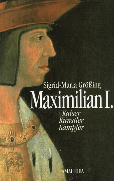 Maximilian I. - Sigrid-Maria Großing