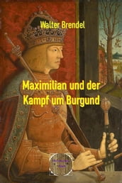 Maximilian und der Kampf um Burgund