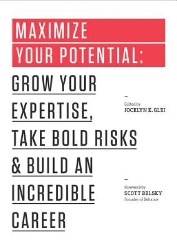 Maximize Your Potential - Jocelyn K. Glei