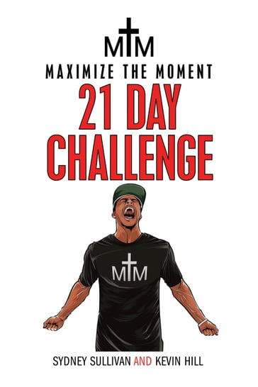 Maximize the Moment 21 Day Challenge - Kevin Hill - Sydney Sullivan
