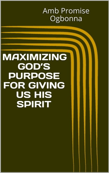 Maximizing Gods Purpose for Giving Us His Spirit - Amb Promise Ogbonna