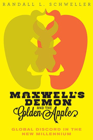 Maxwell's Demon and the Golden Apple - Randall L. Schweller