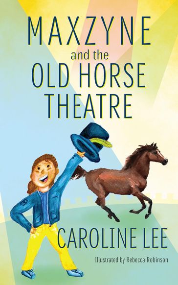 Maxzyne and the Old Horse Theatre - Caroline Lee