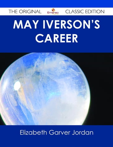 May Iverson's Career - The Original Classic Edition - Elizabeth Garver Jordan