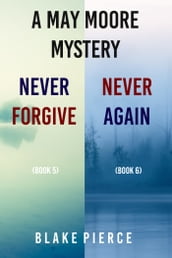 A May Moore Suspense Thriller Bundle: Never Forgive (#5) and Never Again (#6)